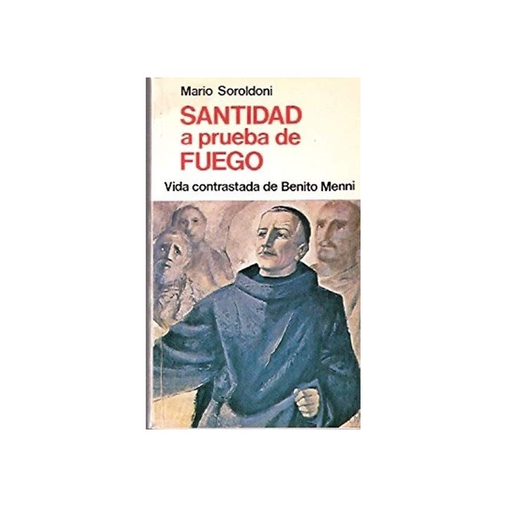 Santidad A Prueba De Fuego: VIDA CONTRASTADA DE BENITO MENNI.